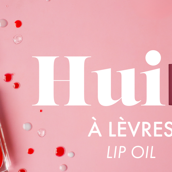 Découvre les bienfaits étonnants de l'huile à lèvres